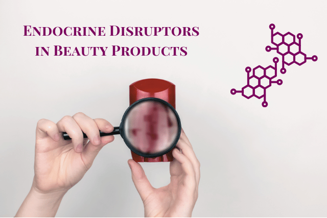 Endocrine Disruptors in Beauty Products